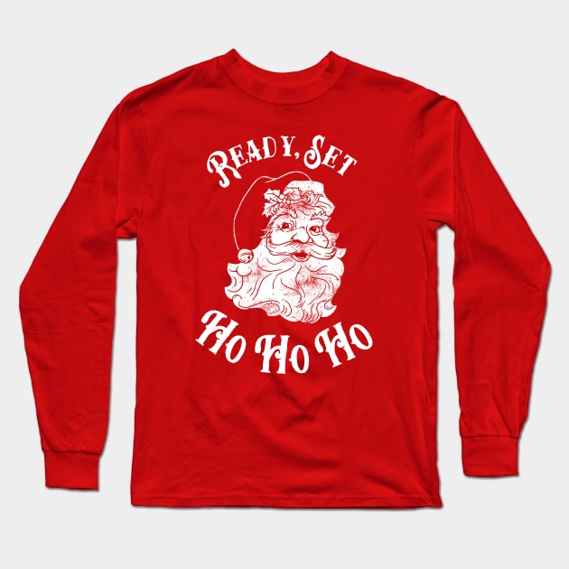 Ready Set Ho Ho Ho Long Sleeve T-Shirt by dumbshirts